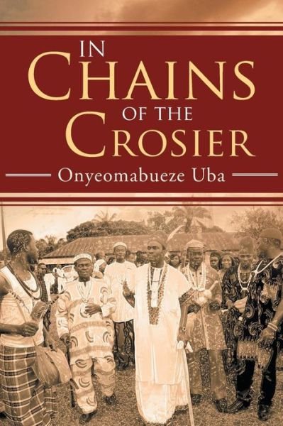 Cover for Onyeomabueze Uba · In Chains of the Crosier (Pocketbok) (2013)