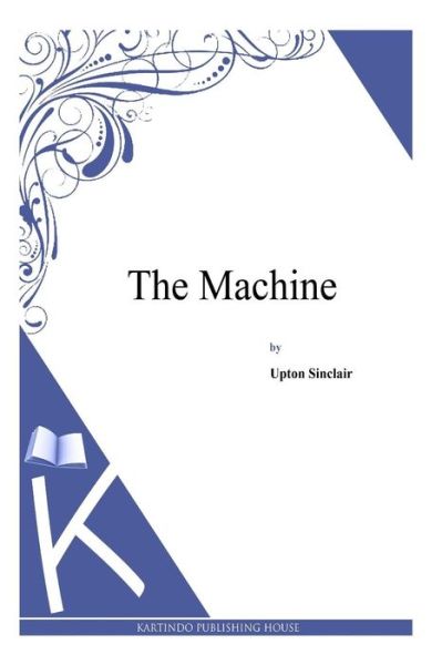 Cover for Upton Sinclair · The Machine (Pocketbok) (2014)