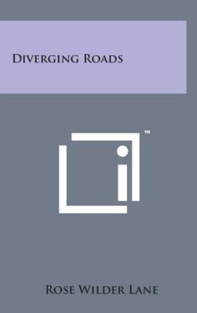 Cover for Rose Wilder Lane · Diverging Roads (Hardcover Book) (2014)