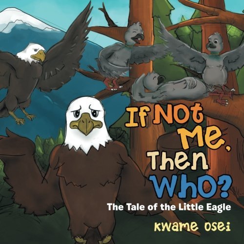 Cover for Kwame Osei · If Not Me, then Who?: the Tale of the Little Eagle (Paperback Bog) (2014)