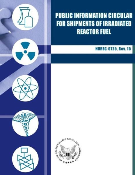Cover for U S Nuclear Regulatory Commission · Public Information Circular for Shipments of Irradiated Reactor Fuel (Pocketbok) (2014)