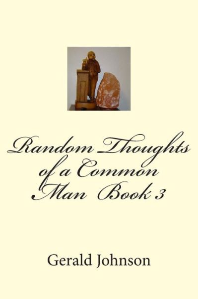 Cover for Gerald K Johnson · Random Thoughts of a Common Man Book 3 (Paperback Book) (2014)