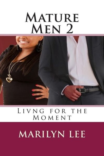 Cover for Marilyn Lee · Mature men 2: Living for the Moment (Pocketbok) (2014)