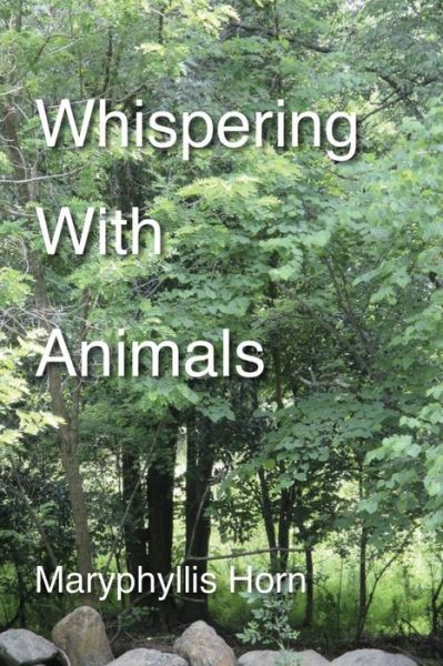 Cover for Maryphyllis Horn · Whispering with Animals (Paperback Book) (2014)