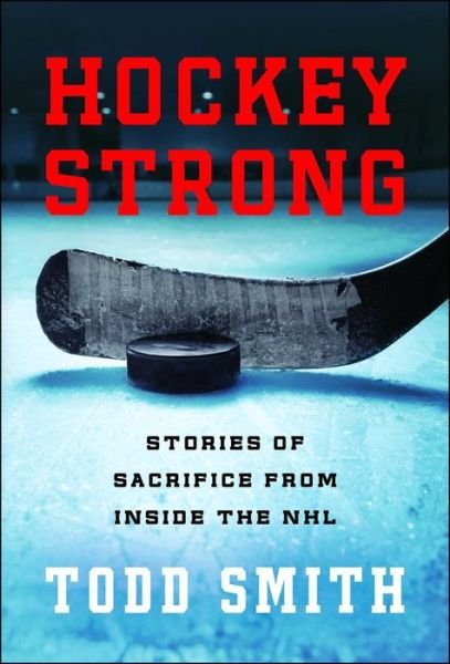 Cover for Todd Smith · Hockey Strong: Stories of Sacrifice from Inside the NHL (Pocketbok) (2017)