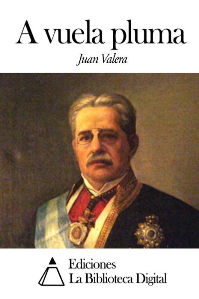 Cover for Juan Valera · A Vuela Pluma (Paperback Book) (2014)