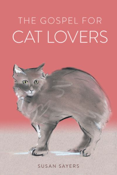 Gospel for Cat Lovers - Susan Sayers - Kirjat - Augsburg Fortress, Publishers - 9781506459233 - tiistai 22. syyskuuta 2020