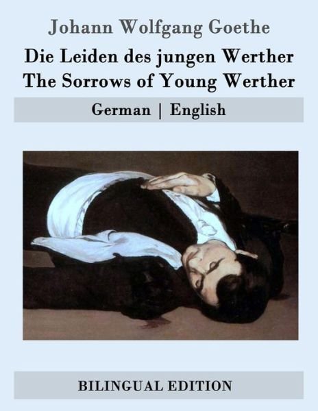 Cover for Johann Wolfgang Goethe · Die Leiden Des Jungen Werther / the Sorrows of Young Werther: German - English (Paperback Book) (2015)