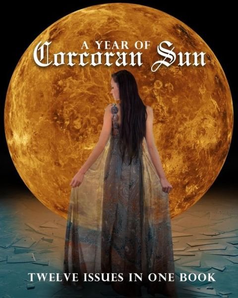 Cover for Freebird Publishers · A Year of Corcoran Sun: Twelve Issues in One Book (Paperback Book) (2015)