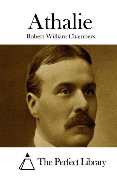 Athalie - Robert William Chambers - Książki - Createspace - 9781508778233 - 7 marca 2015