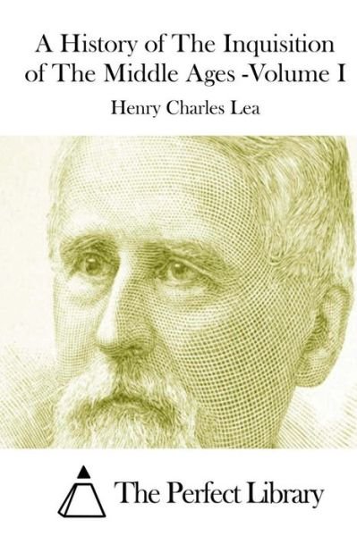 Cover for Henry Charles Lea · A History of the Inquisition of the Middle Ages -volume I (Pocketbok) (2015)
