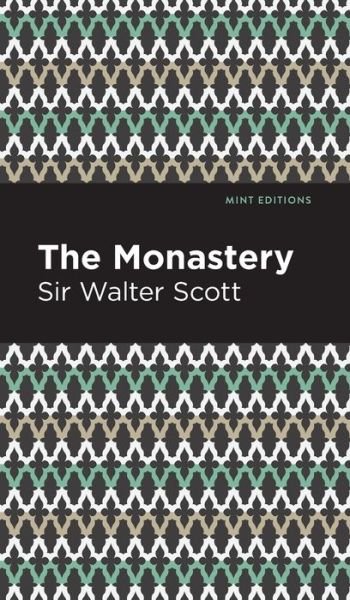 Cover for Scott, Walter, Sir · The Monastery - Mint Editions (Hardcover Book) (2021)