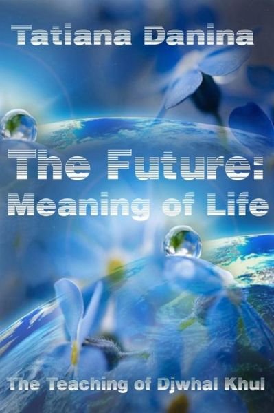 Cover for Djwhal Khul · The Future: Meaning of Life (Taschenbuch) (2015)