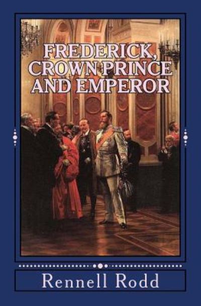 Cover for Rennell Rodd · Frederick, Crown Prince and Emperor (Paperback Book) (2015)