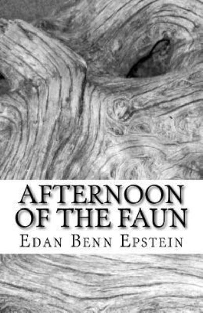 Cover for Edan Benn Epstein · Afternoon of the Faun (Paperback Book) (2016)