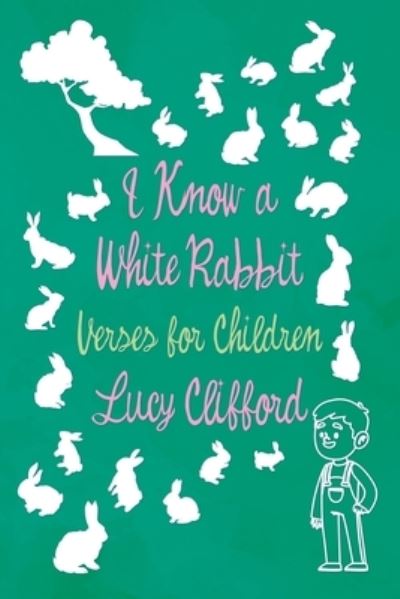 Cover for Lucy Clifford · I Know a White Rabbit - Verses for Children (Paperback Book) (2020)