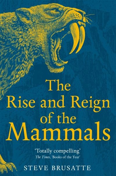 Cover for Steve Brusatte · The Rise and Reign of the Mammals: A New History, from the Shadow of the Dinosaurs to Us (Pocketbok) (2023)
