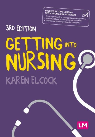 Cover for Elcock, Karen, BSc, MSc, PGDip, CertEdFE, RN, RNT, FHEA · Getting into Nursing: A complete guide to applications, interviews and what it takes to be a nurse - Transforming Nursing Practice Series (Taschenbuch) [3 Revised edition] (2022)