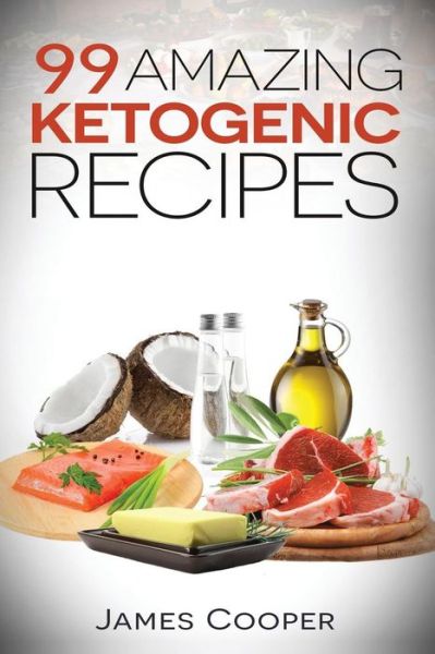 Cover for James Cooper · Ketogenic : 99 Amazing ketogenic recipes (Paperback Book) (2016)