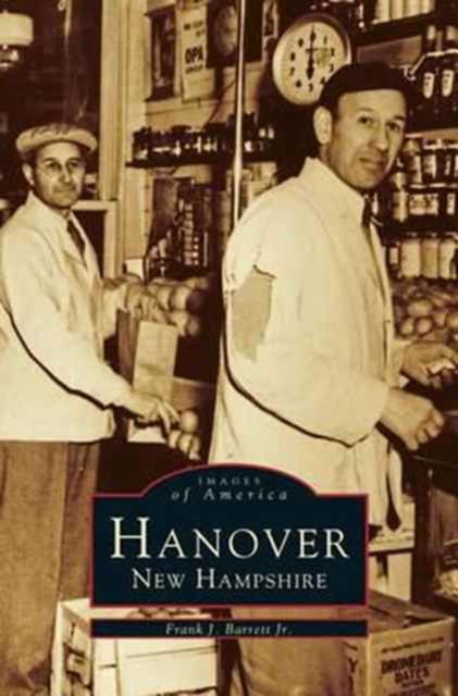 Hanover, New Hampshire - Jr Frank J Barrett - Books - Arcadia Publishing Library Editions - 9781531659233 - May 6, 1997