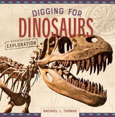 Cover for Rachael L Thomas · Digging for Dinosaurs (Hardcover Book) (2018)