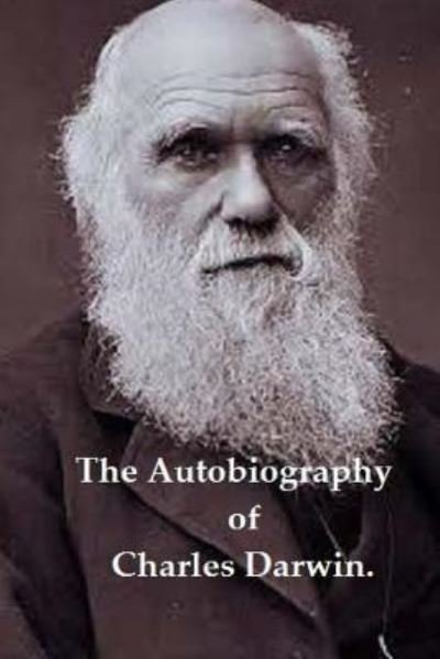 Cover for Charles Darwin · The Autobiography of Charles Darwin. (Paperback Book) (2016)