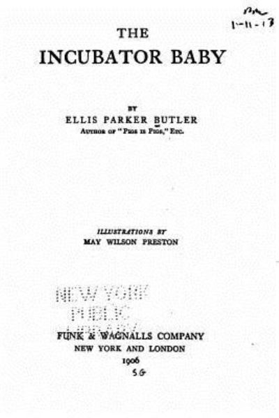 The Incubator Baby - Ellis Parker Butler - Książki - Createspace Independent Publishing Platf - 9781535057233 - 1 lipca 2016