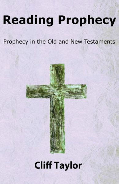 Cover for Cliff Taylor · Reading Prophecy : Prophecy in the Old and New Testaments (Taschenbuch) (2016)