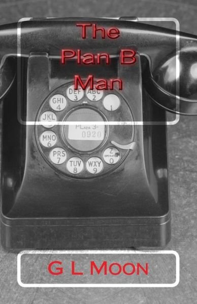 Cover for G L Moon Jr · The Plan B Man (Paperback Book) (2016)