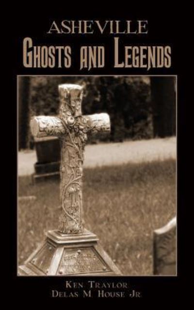 Cover for Ken Traylor · Asheville Ghosts and Legends (Hardcover Book) (2006)