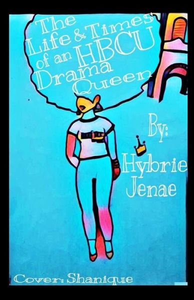 Cover for Hybrie Jenae · The Life &amp; Times of an HBCU Drama Queen (Pocketbok) (2016)
