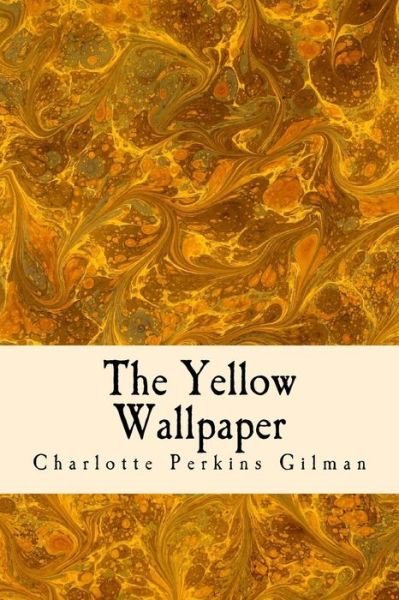 Cover for Charlotte Perkins Gilman · The Yellow Wallpaper (Paperback Bog) (2016)