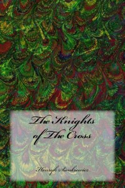 Cover for Henryk Sienkiewicz · The Knights of the Cross (Paperback Book) (2016)