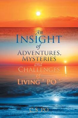 Cover for C S Po · An Insight of Adventures, Mysteries and Challenges of Living ?Po? (Paperback Book) (2017)