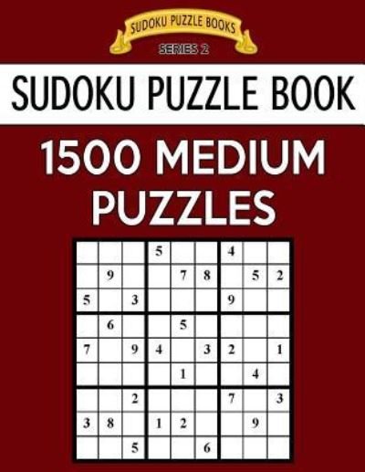 Sudoku Puzzle Book, 1,500 Medium Puzzles - Sudoku Puzzle Books - Książki - Createspace Independent Publishing Platf - 9781544868233 - 23 marca 2017