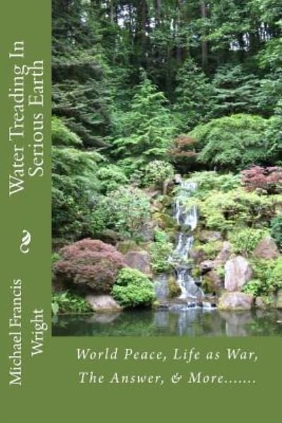 Michael Francis Wright · Water Treading In Serious Earth (Paperback Bog) (2017)