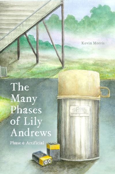 The Many Phases of Lily Andrews - Kevin Morris - Kirjat - CreateSpace Independent Publishing Platf - 9781546992233 - keskiviikko 19. toukokuuta 2021