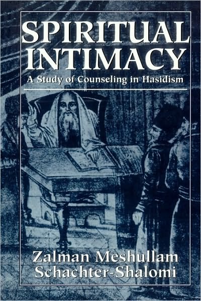 Cover for Zalman Schachter-Shalomi · Spiritual Intimacy: A Study of Counseling in Hasidism (Paperback Book) (1996)