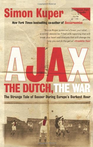 Cover for Simon Kuper · Ajax, the Dutch, the War: The Strange Tale of Soccer During Europe's Darkest Hour (Paperback Bog) [First Trade Paper edition] (2012)