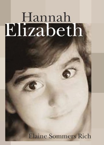 Hannah Elizabeth: - Elaine Sommers Rich - Books - Wipf & Stock Pub - 9781579109233 - March 1, 2002