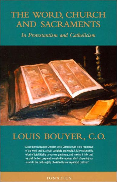 Cover for Louis Bouyer · The Word, Church, and Sacraments: in Protestantism and Catholicism (Paperback Book) (2004)