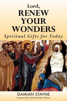 Lord, Renew Your Wonders - Damian Stayne - Books - Word Among Us Press - 9781593253233 - July 1, 2017