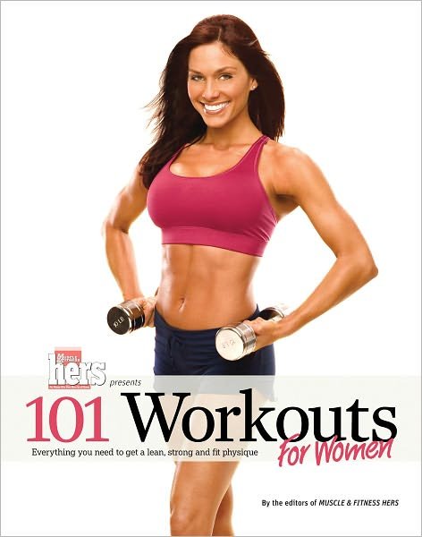Cover for Editors of Muscle &amp; Fitness · 101 Workouts For Women: Everything You Need to Get a Lean, Strong, and Fit Physique - 101 Workouts (Paperback Book) (2008)