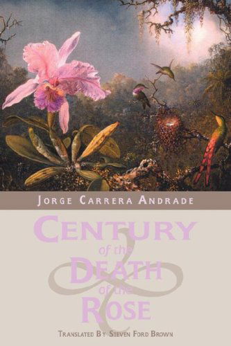 Cover for Jorge Carrera Andrade · Century of the Death of the Rose: Selected Poems (Pocketbok) (2002)