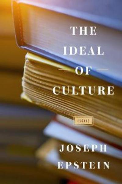 Cover for Joseph Epstein · The Ideal of Culture: Essays (Hardcover Book) (2018)