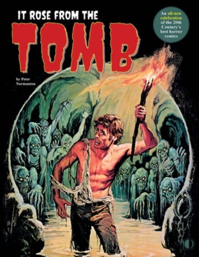 Cover for Peter Normanton · It Rose From The Tomb: Celebrating the 20th Century's best horror comics (Taschenbuch) (2024)
