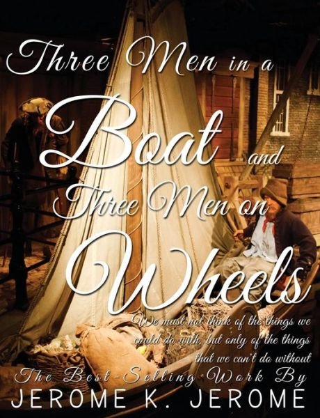 Cover for Jerome Klapka Jerome · Three Men in a Boat and Three Men on Wheels (Taschenbuch) (2012)