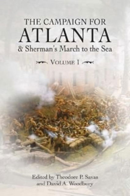 Cover for The Campaign for Atlanta &amp; Sherman's March to the Sea: Volume 1 (Paperback Book) (2024)