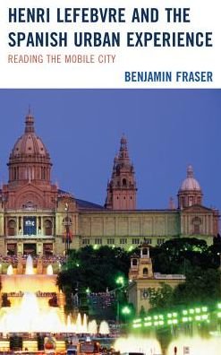 Cover for Benjamin Fraser · Henri Lefebvre and the Spanish Urban Experience: Reading from the Mobile City (Taschenbuch) (2013)