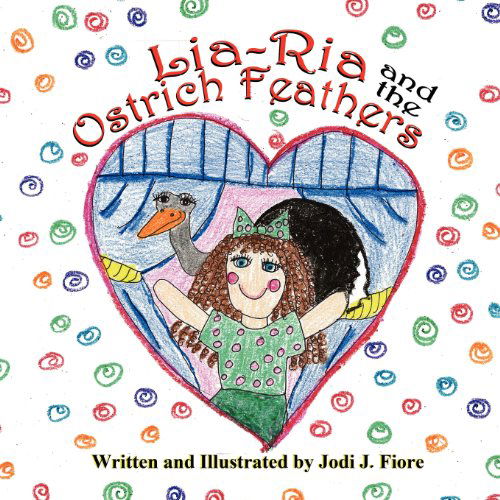 Cover for Jodi J. Fiore · Lia-ria and the Ostrich Feathers (Paperback Book) (2012)